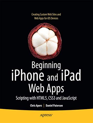 Beginning iPhone and iPad Web Apps Scripting with HTML5, CSS3, and JavaScript [Paperback]