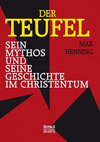Der Teufel. Sein Mythos Und Seine Geschichte Im Christentum (german Edition) [Paperback]