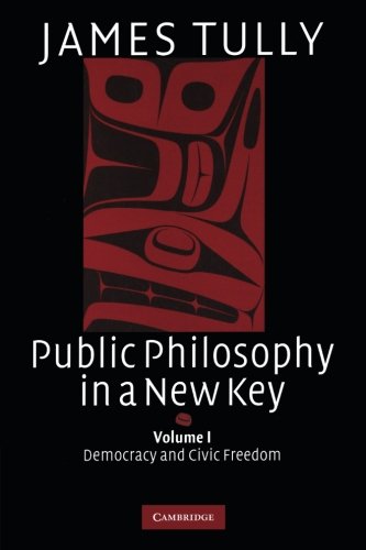 Public Philosophy in a New Key Volume 1, Democracy and Civic Freedom [Paperback]