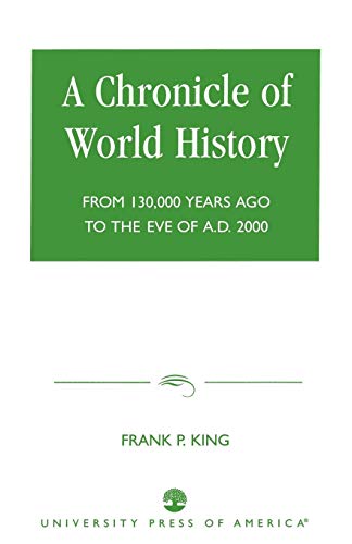 A Chronicle of World History From 130,000 Years Ago to the Eve of AD 2000 [Paperback]