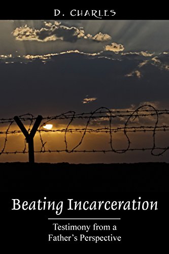 Beating Incarceration Testimony From A Father's Perspective [Paperback]