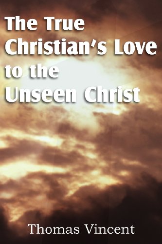 The True Christian's Love To The Unseen Christ [Paperback]