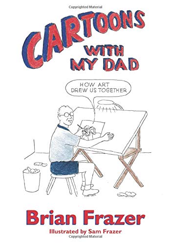 Cartoons with My Dad  How Art Drew Us Together [Paperback]