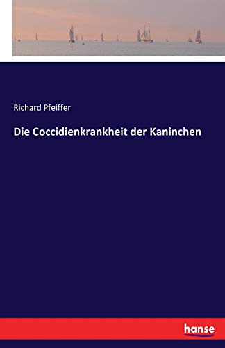 Die Coccidienkrankheit Der Kaninchen (german Edition) [Paperback]