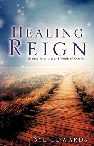 Healing Reign  Healing Scriptures and Words of Comfort [Paperback]