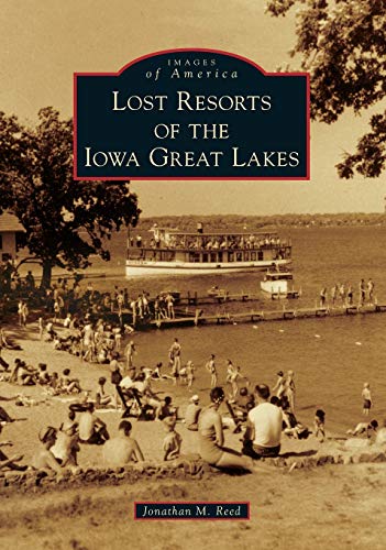 Lost Resorts of the Iowa Great Lakes [Paperback]
