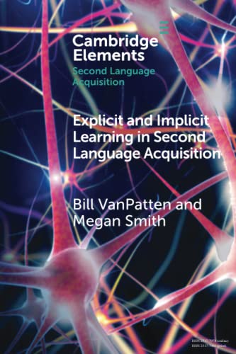 Explicit and Implicit Learning in Second Language Acquisition [Paperback]