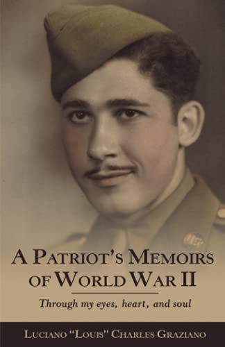 Patriot's Memoirs of World War Ii  Through My Eyes, Heart, and Soul [Paperback]