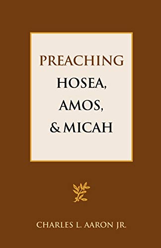 Preaching Hosea, Amos, And Micah [Paperback]
