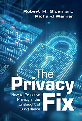 The Privacy Fix How to Preserve Privacy in the Onslaught of Surveillance [Hardcover]