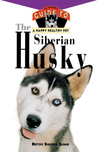 The Siberian Husky An Owner's Guide to a Happy Healthy Pet [Paperback]