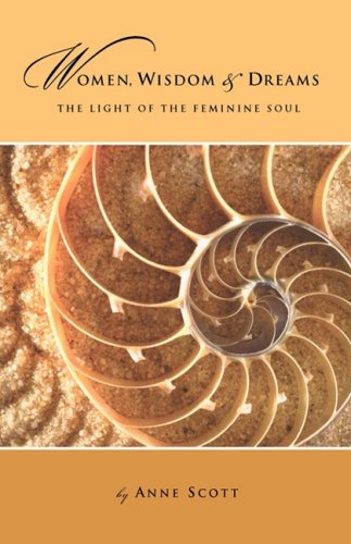 Women, Wisdom & Dreams The Light Of The Feminine Soul [Paperback]