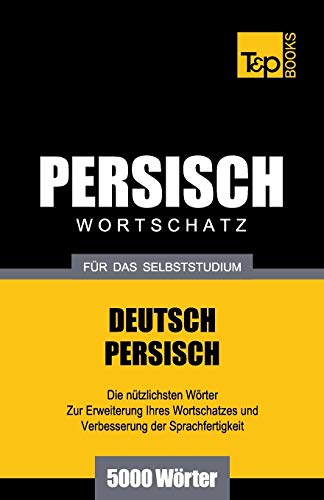 Wortschatz Deutsch-Persisch Fur das Selbststudium - 5000 Worter [Paperback]