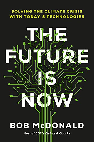 The Future Is Now Solving the Climate Crisis with Today's Technologies [Hardcover]