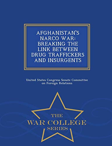Afghanistan's Narco War Breaking The Link Between Drug Traffickers And Insurgen [Paperback]