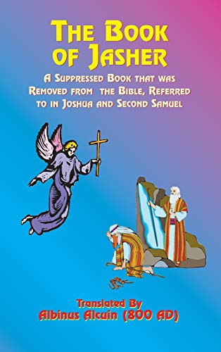 Book of Jasher  A Suppressed Book That Was Removed from the Bible, Referred to  [Hardcover]