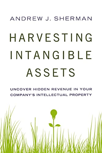 Harvesting Intangible Assets Uncover Hidden Revenue in Your Company's Intellect [Paperback]