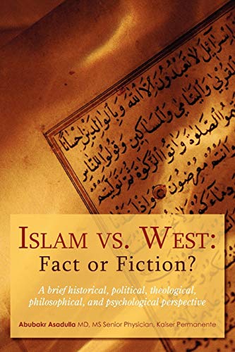 Islam Vs. West Fact Or Fiction A Brief Historical, Political, Theological, Ph [Paperback]