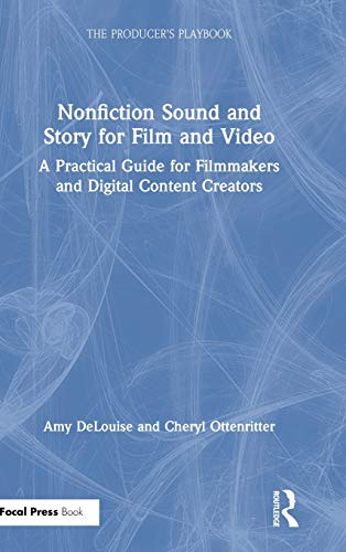 Nonfiction Sound and Story for Film and Video A Practical Guide for Filmmakers  [Hardcover]