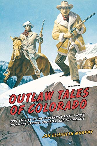 Outlaw Tales of Colorado True Stories Of The Centennial State's Most Infamous C [Paperback]