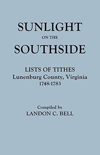Sunlight On The Southside. Lists Of Tithes, Lunenburg County, Virginia, 1748-178 [Paperback]