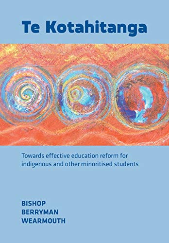 Te Kotahitanga Towards Effective Education Reform For Indigenous And Other Mino [Paperback]