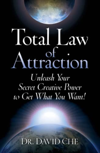 Total Law of Attraction Unleash Your Secret Creative Power To Get What You Want [Paperback]