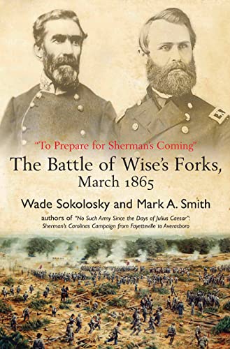 To Prepare for Shermans Coming The Battle of Wises Forks, March 1865 [Paperback]
