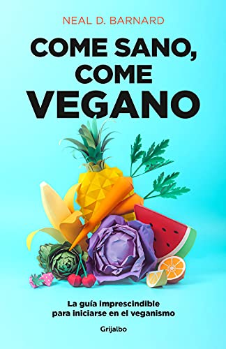 Come sano come vegano La gua imprescindible para iniciarse en el veganismo / T [Paperback]