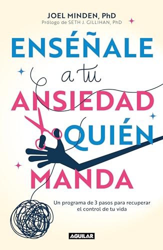 Ensale a tu ansiedad quien manda Un programa de 3 pasos para recuperar el con [Paperback]