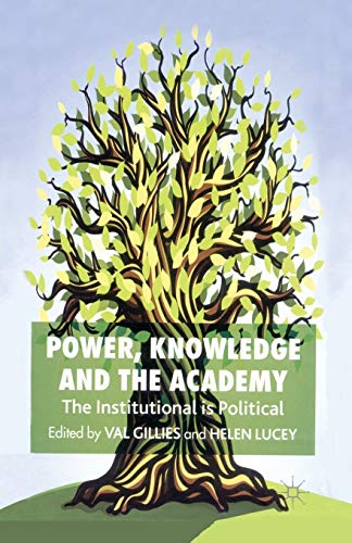 Power, Knowledge and the Academy The Institutional is Political [Paperback]