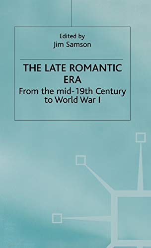 The Late Romantic Era Volume 7 From the Mid-19th Century to World War I [Hardcover]