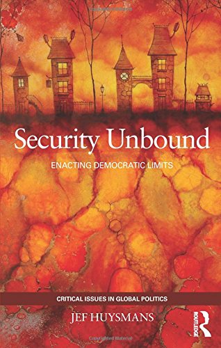 Security Unbound Enacting Democratic Limits [Paperback]