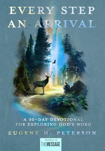 Every Step an Arrival A 90-Day Devotional for Exploring God's Word [Hardcover]