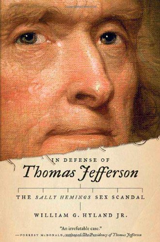 In Defense of Thomas Jefferson The Sally Hemings Sex Scandal [Hardcover]