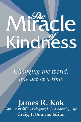 The Miracle Of Kindness Changing The World, One Act At A Time [Paperback]