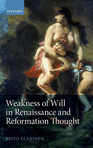 Weakness of Will in Renaissance and Reformation Thought [Hardcover]