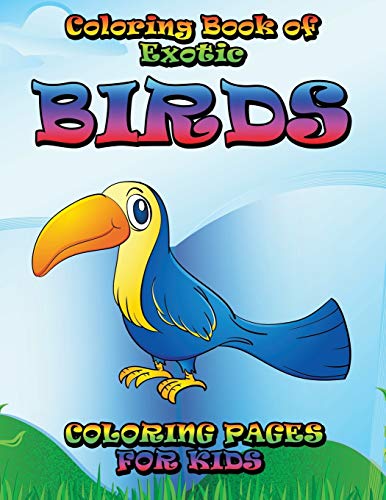 Coloring Book of Exotic Birds Subtitle  Coloring Pages for Kids [Paperback]