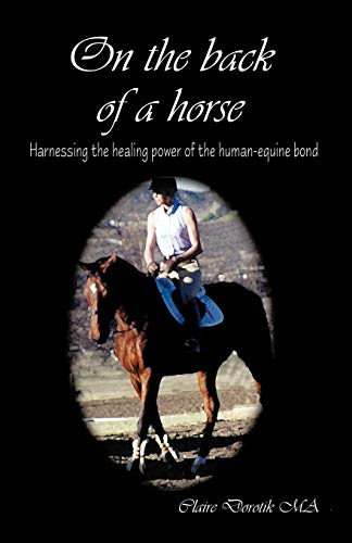 On The Back Of A Horse Harnessing The Healing Power Of The Human-Equine Bond [Paperback]