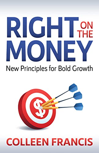 Right on the Money New Principles for Bold Growth [Paperback]