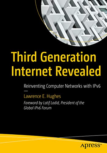 Third Generation Internet Revealed Reinventing Computer Networks with IPv6 [Paperback]