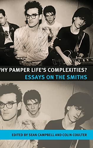 Why Pamper Lifes Complexities Essays on The Smiths [Hardcover]