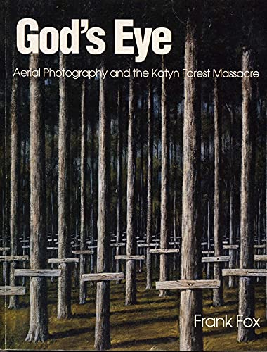 God&39s Eye Aerial Photography and the Katyn Forest Massacre [Paperback]
