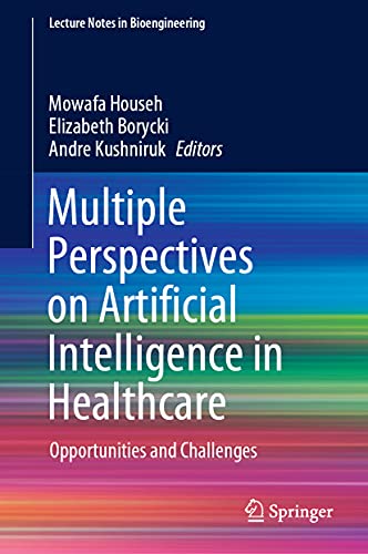 Multiple Perspectives on Artificial Intelligence in Healthcare Opportunities an [Hardcover]