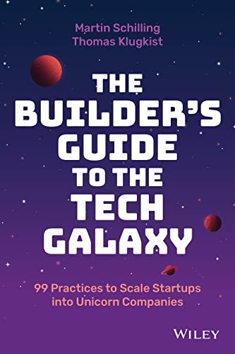 The Builder's Guide to the Tech Galaxy 99 Practices to Scale Startups into Unic [Hardcover]