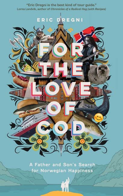 For the Love of Cod A Father and Son&39s Search for Norwegian Happiness [Paperback]