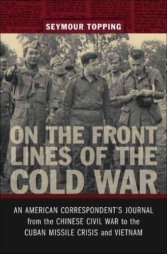 On The Front Lines Of The Cold War An American Correspondents Journal From The  [Hardcover]
