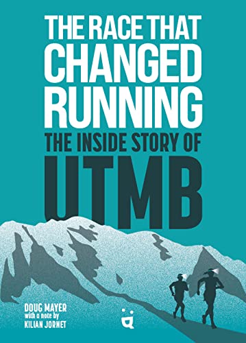 The Race that Changed Running The Inside Story of UTMB [Paperback]
