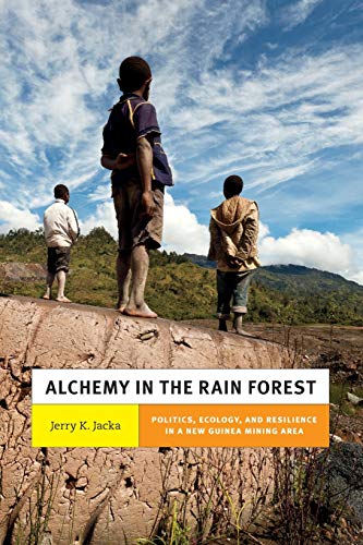 Alchemy In The Rain Forest Politics, Ecology, And Resilience In A New Guinea Mi [Paperback]