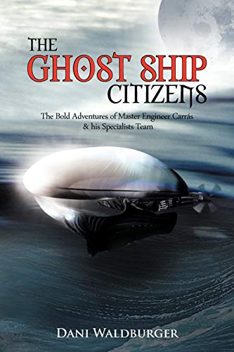 Ghost Ship Citizens  The Bold Adventures of Master Engineer CarrS and His Spec [Paperback]